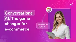 Conversational AI: The game changer for e-commerce