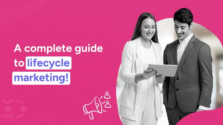 What is lifecycle marketing? 6 Key stages explained