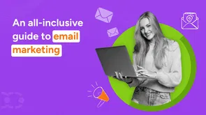An all-inclusive guide to email marketing 