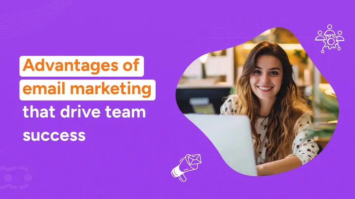 21 Powerful benefits of email marketing you can’t ignore in 2025