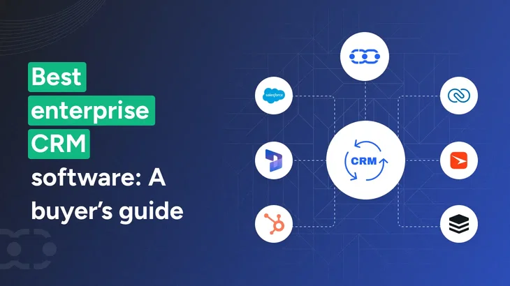 7 Best enterprise CRM software 2026: A practical buyer’s guide