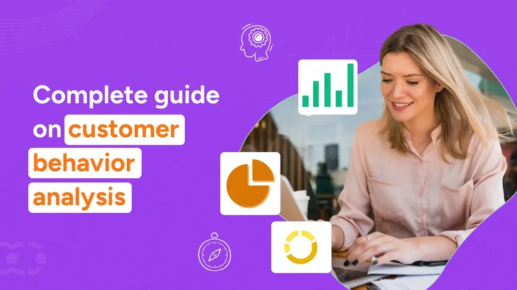 Customer behavior analysis: A complete guide