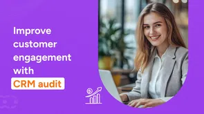 How to run a CRM audit + Free checklist for success