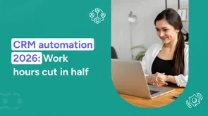 CRM automation: How to save time and boost sales in 2026