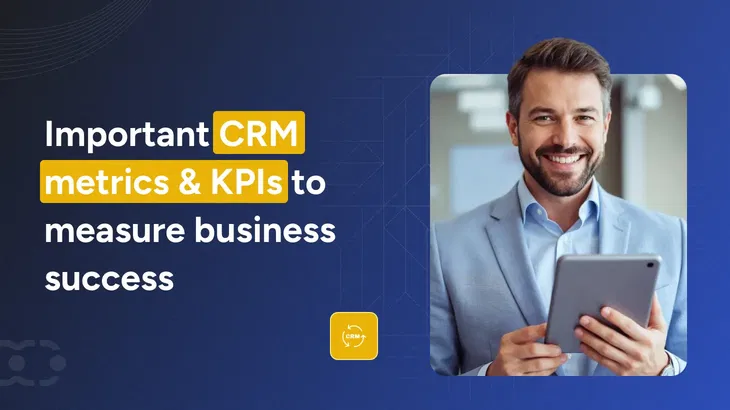19 Essential CRM metrics & KPIs your team should track