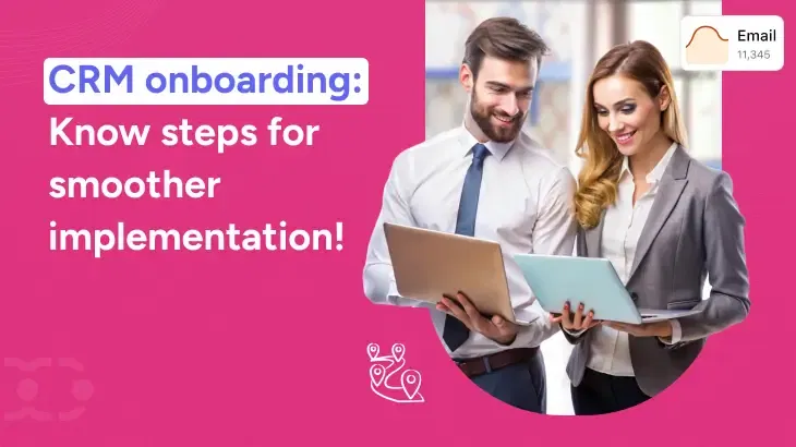 CRM onboarding checklist: Ensure a smooth transition for teams!