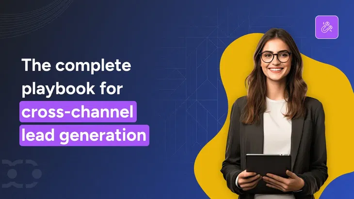 Cross-channel lead generation: A step-by-step guide