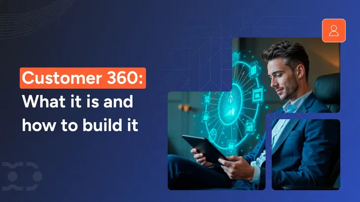 Customer 360: What it is and how to build it