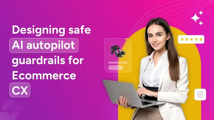 Failures and fallbacks in AI autopilot for E-commerce CX