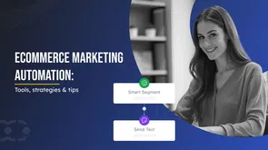 Ecommerce marketing automation: Tools, strategies & tips