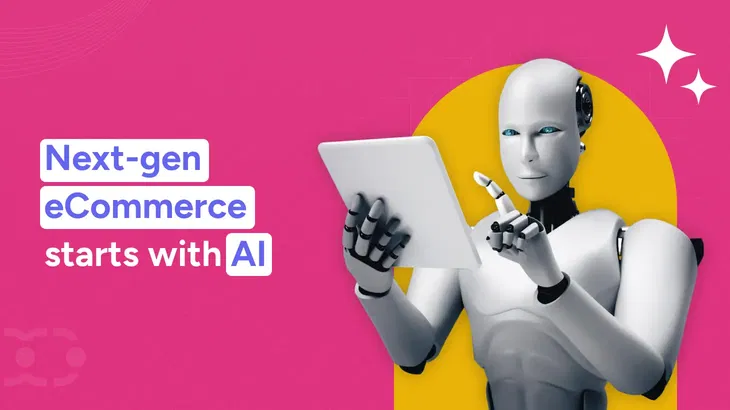 How AI is transforming eCommerce: A new era of possibilities
