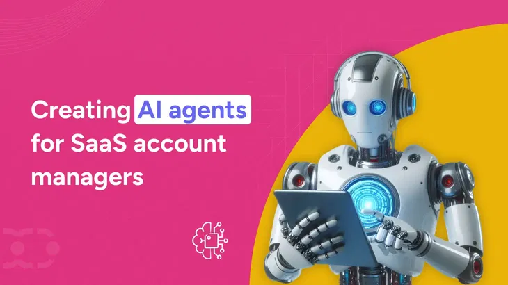 How to build an AI agent for account managers in the SaaS industry
