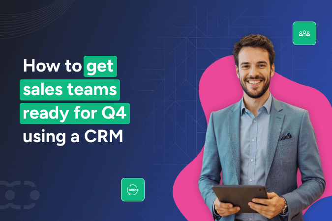 How to prepare the sales team for Q4 success with a CRM