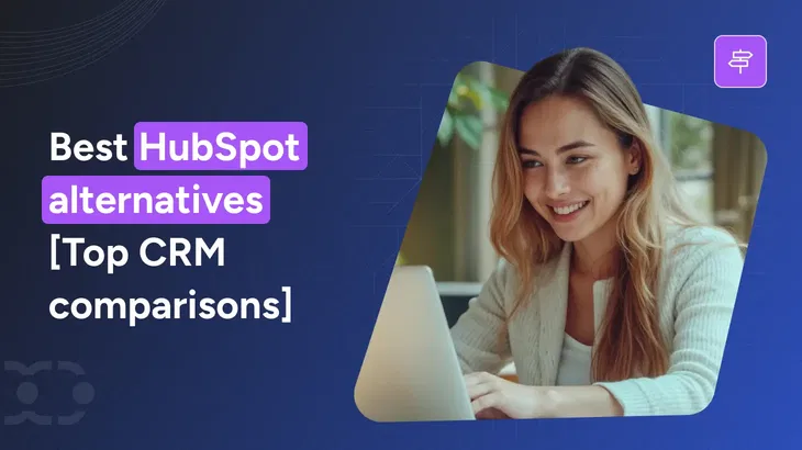 Top HubSpot alternatives worth considering in 2025