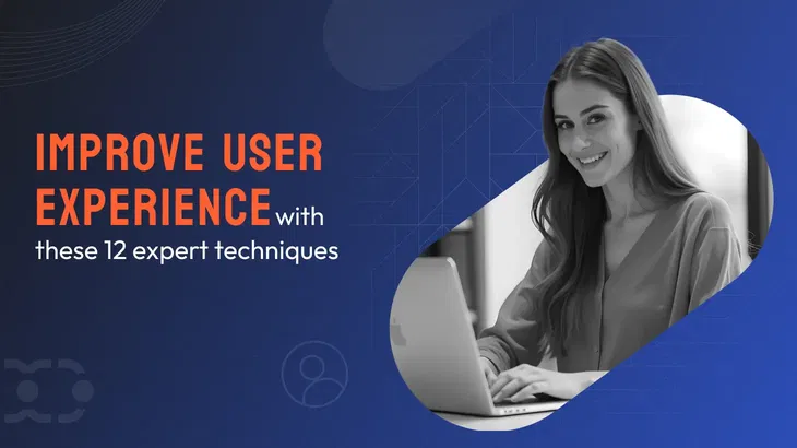 How to improve user experience? [12 Expert-backed techniques]