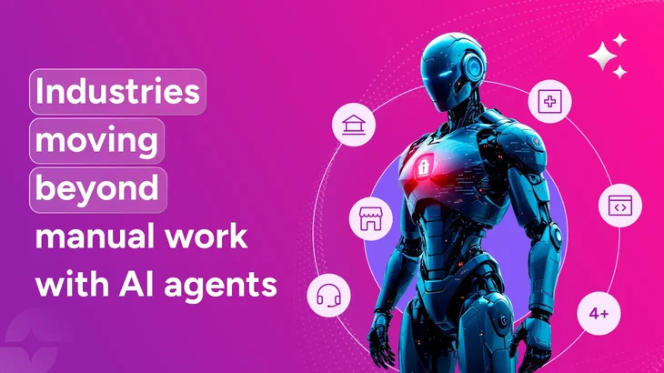 9 Industries where AI agents are replacing manual work