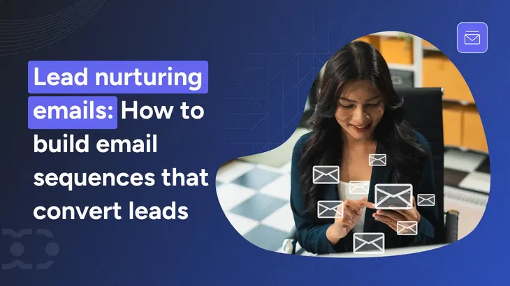 Lead nurturing emails: Examples, templates, and best practices