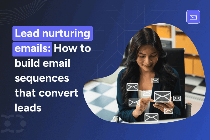 Lead Nurturing Emails: Examples, Templates, and Best Practices