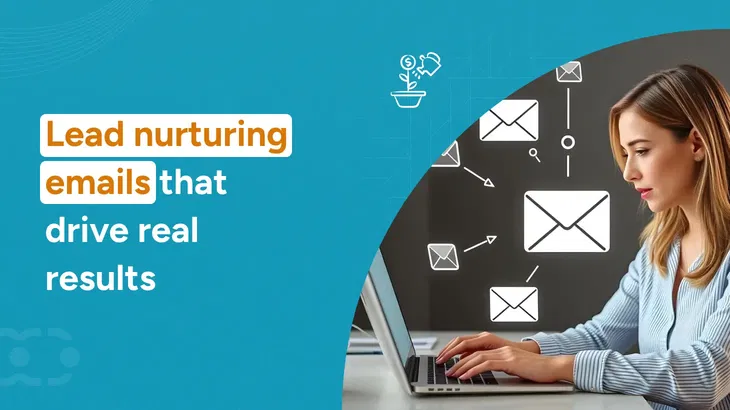 Lead nurturing emails that drive real results
