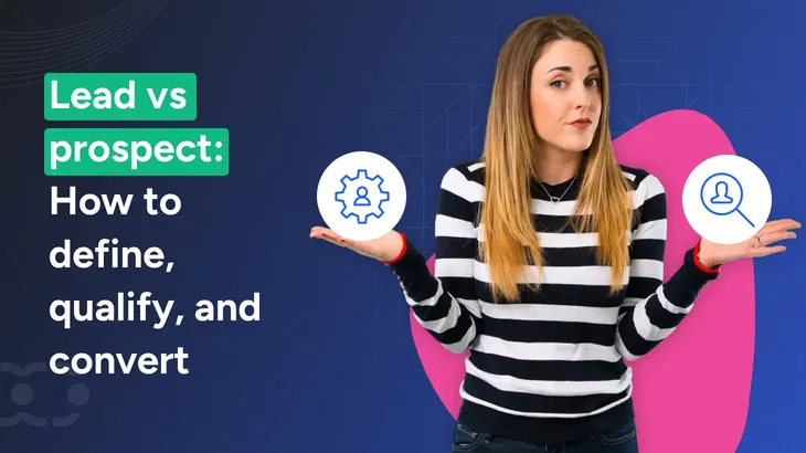 Lead vs prospect: Definitions, differences, and types
