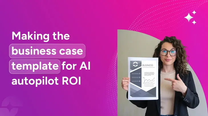 AI autopilot business case template: Prove ROI and get executive buy-in