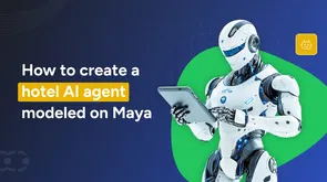 How to create a hotel AI agent modeled on Maya
