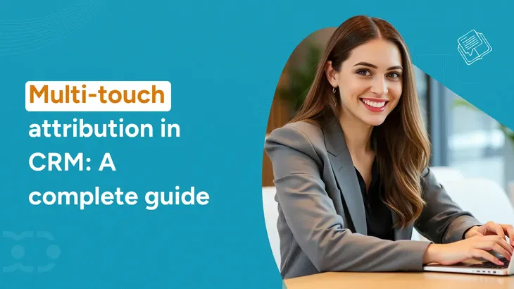 Multi-touch attribution in CRM: A strategic guide
