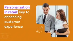 Personalization in retail: Key to enhancing customer experience