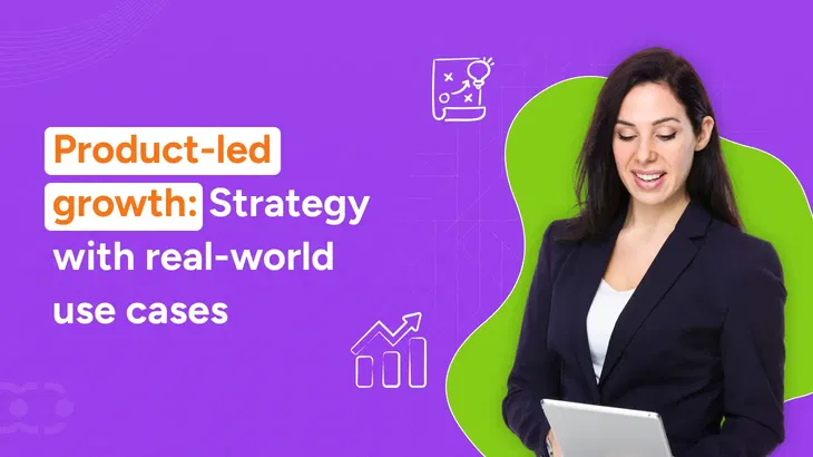 How to achieve product-led growth in 2025? [With Examples]