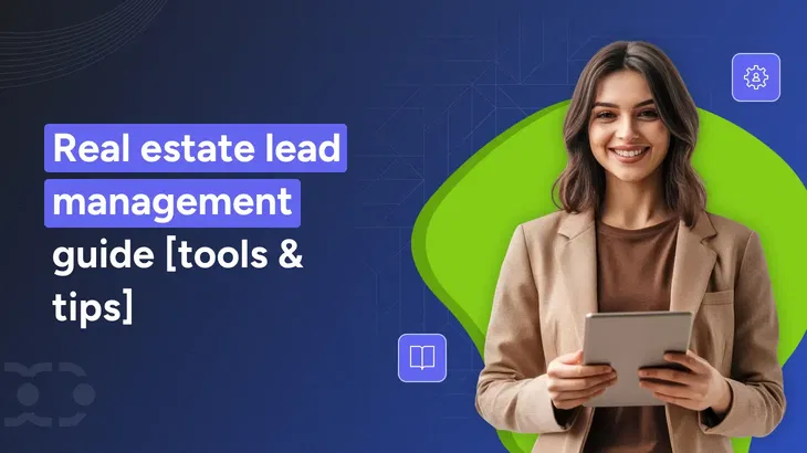 Real estate lead management [101 Guide for you]