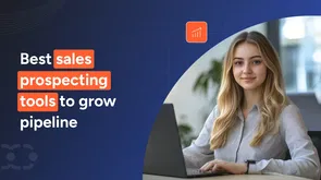 Best 13 sales prospecting tools 2025 [With AI upgrades]