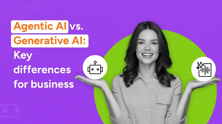 Agentic AI vs Generative AI: Which one fits your needs?