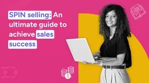 SPIN selling - An ultimate guide for achieving sales success