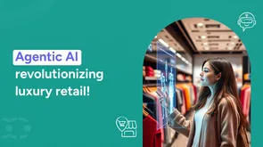 How is agentic AI in luxury retail transforming CX? 