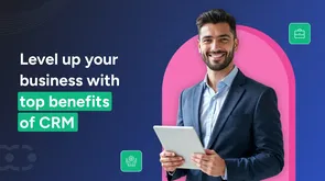 11 key benefits of CRM you shouldn’t miss in 2025 