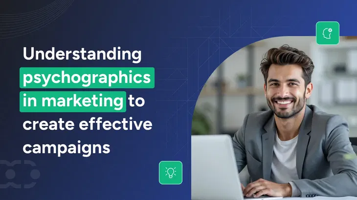What are psychographics in marketing? End-to-end guide