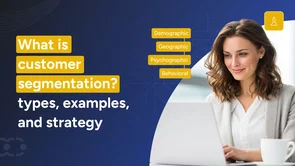 What is customer segmentation? Types, examples, and strategy